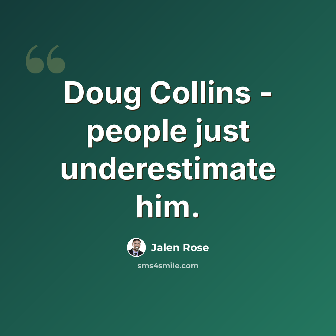“Doug Collins - people just underestimate him.” quote by Jalen Rose