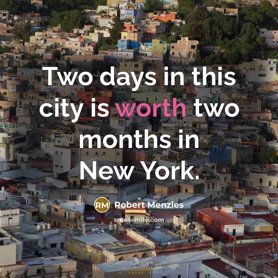 “Two days in this city is worth two months in New York.” quote by Robert Menzies