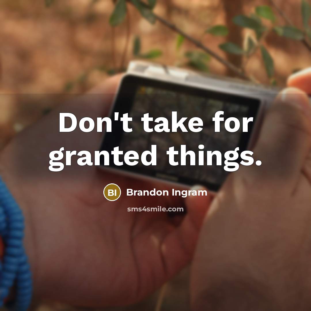 “Don't take for granted things.” quote by Brandon Ingram