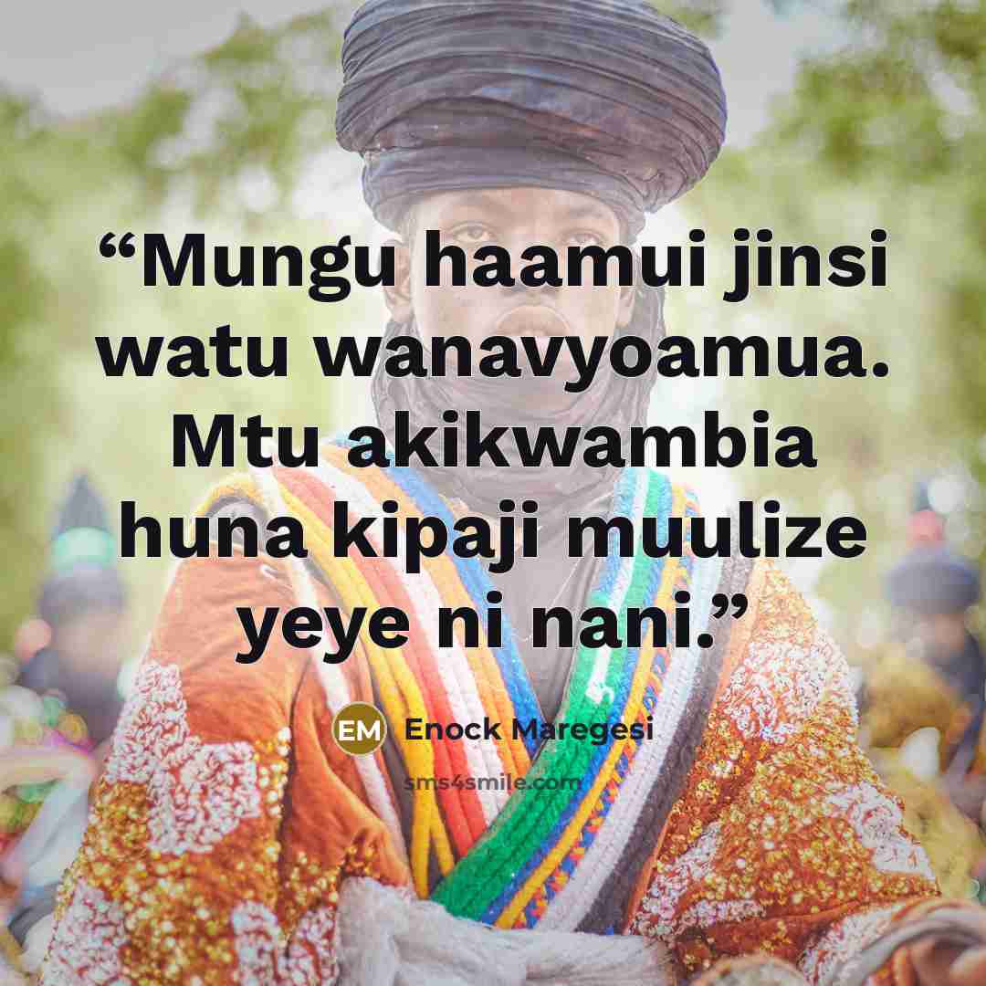 “Mungu haamui jinsi watu wanavyoamua. Mtu akikwambia huna kipaji muulize yeye ni nani.” quote by Enock Maregesi