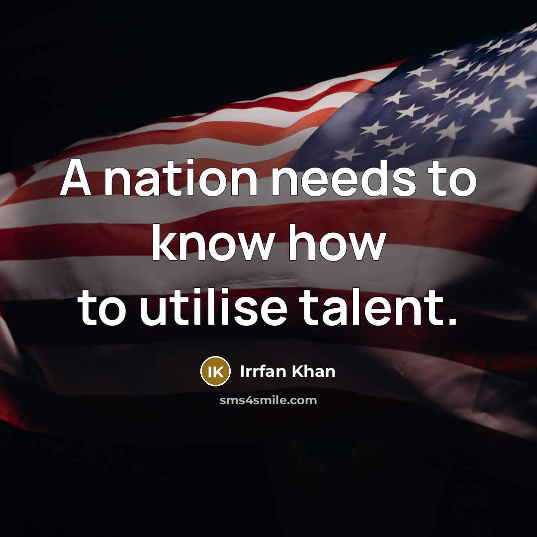 “A nation needs to know how to utilise talent.” quote by Irrfan Khan