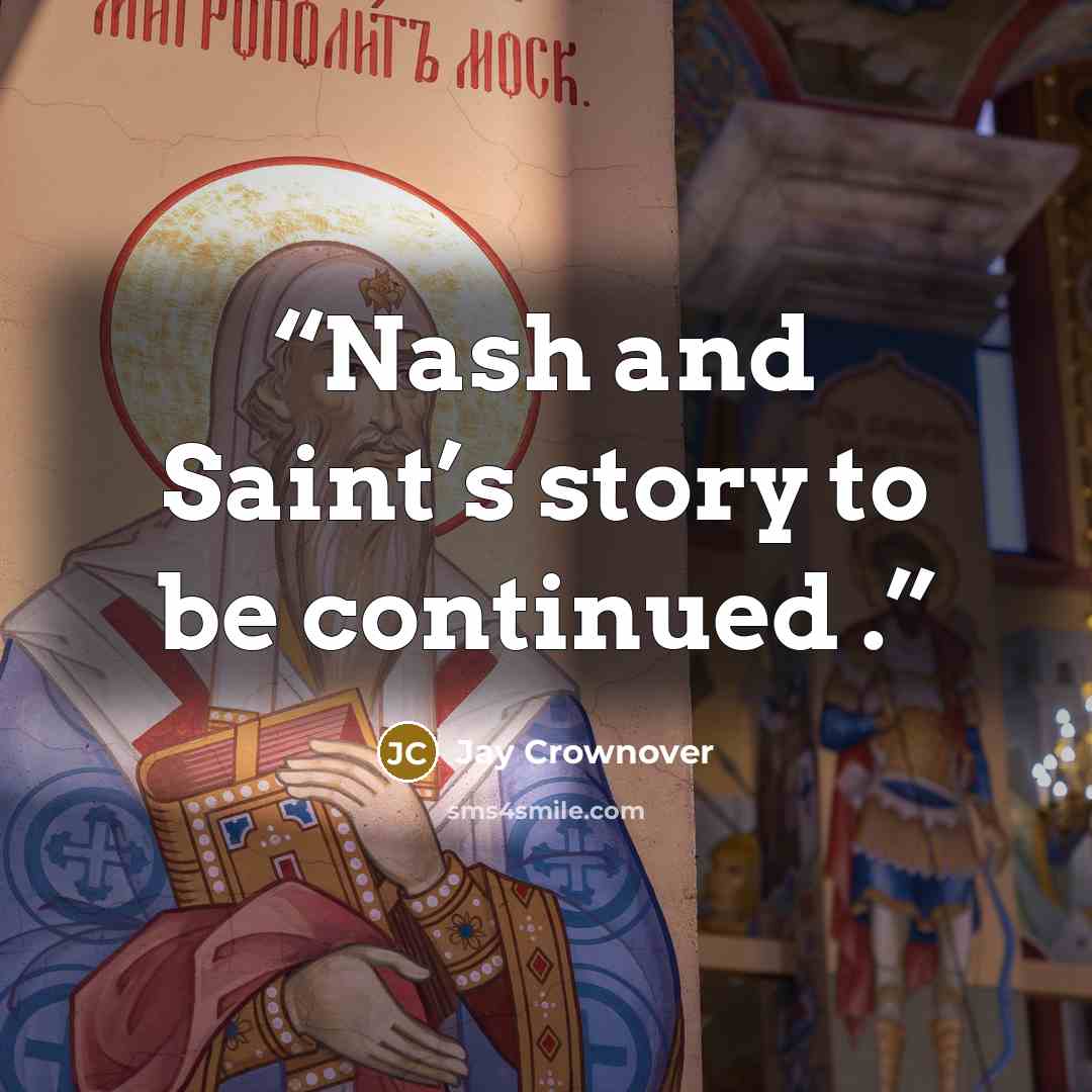 “Nash and Saint’s story to be continued .” quote by Jay Crownover