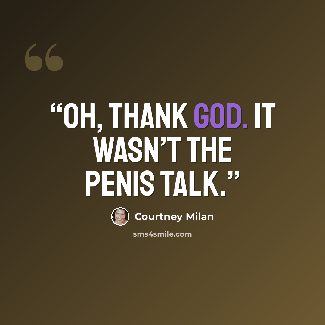“Oh, thank God. It wasn’t the penis talk.” quote by Courtney Milan