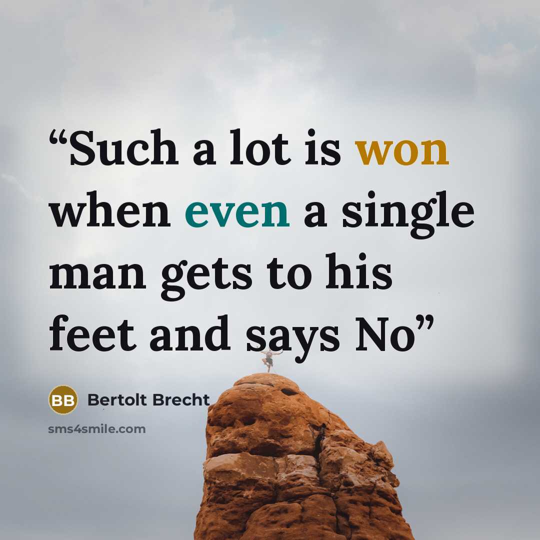 “Such a lot is won when even a single man gets to his feet and says No” quote by Bertolt Brecht