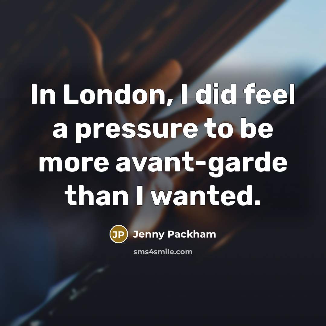 “In London, I did feel a pressure to be more avant-garde than I wanted.” quote by Jenny Packham