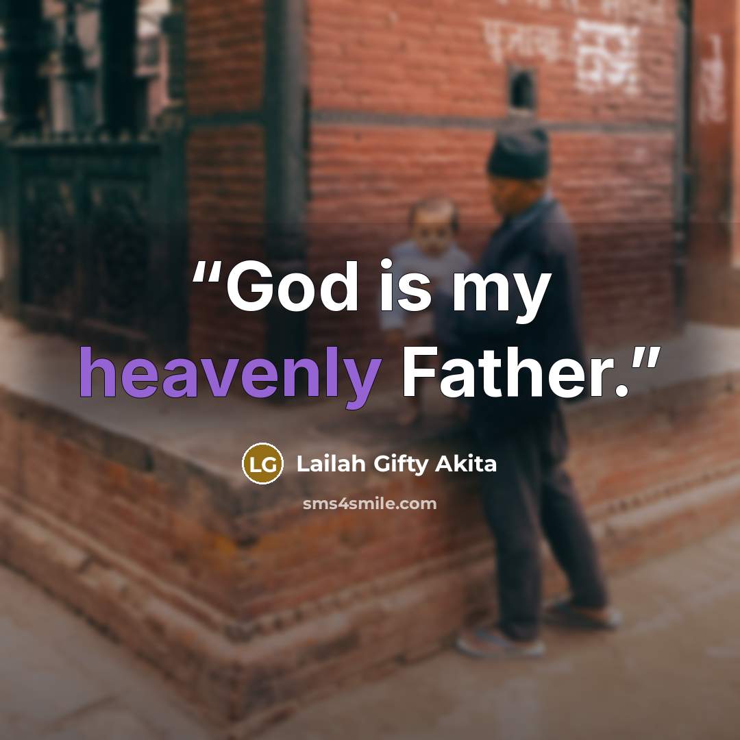 “God is my heavenly Father.” quote by Lailah Gifty Akita