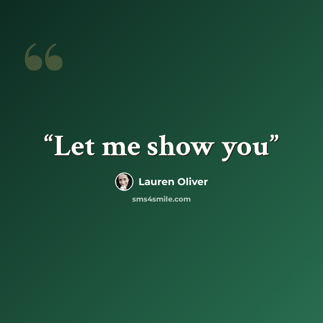 “Let me show you” quote by Lauren Oliver