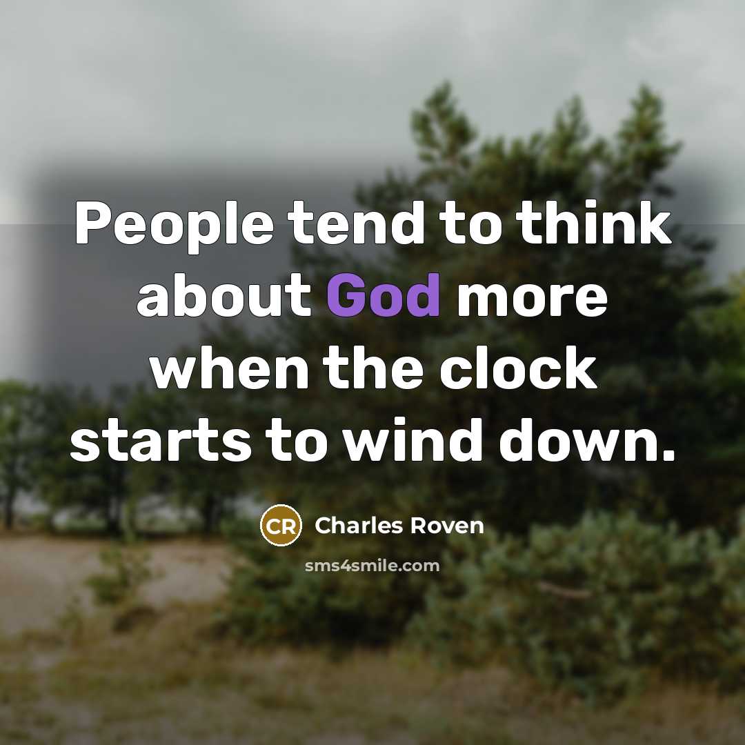 “People tend to think about God more when the clock starts to wind down.” quote by Charles Roven