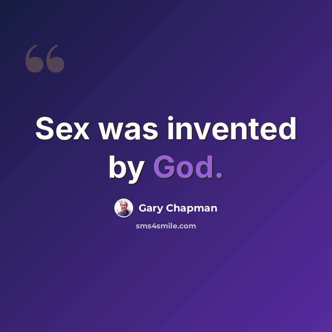 “Sex was invented by God.” quote by Gary Chapman