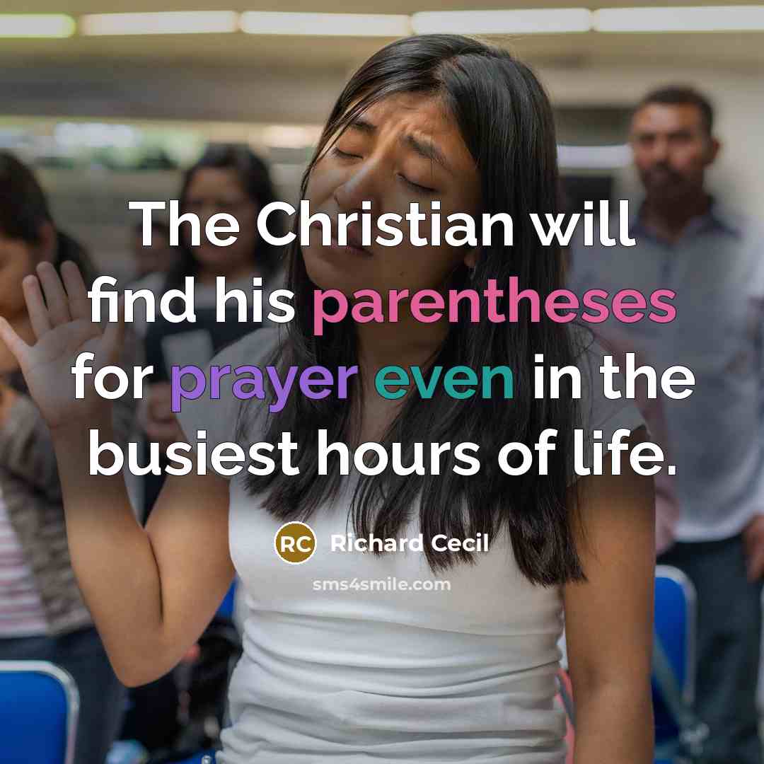 “The Christian will find his parentheses for prayer even in the busiest hours of life.” quote by Richard Cecil