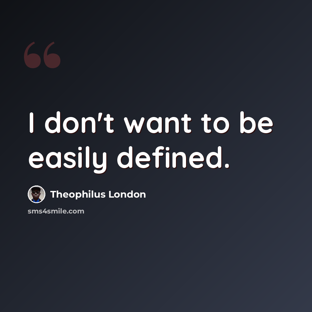 “I don't want to be easily defined.” quote by Theophilus London