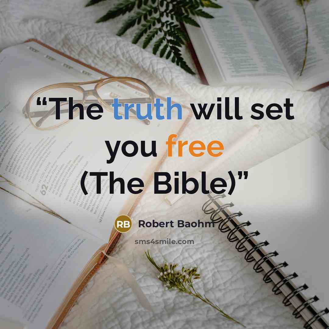 “The truth will set you free (The Bible)” quote by Robert Baohm