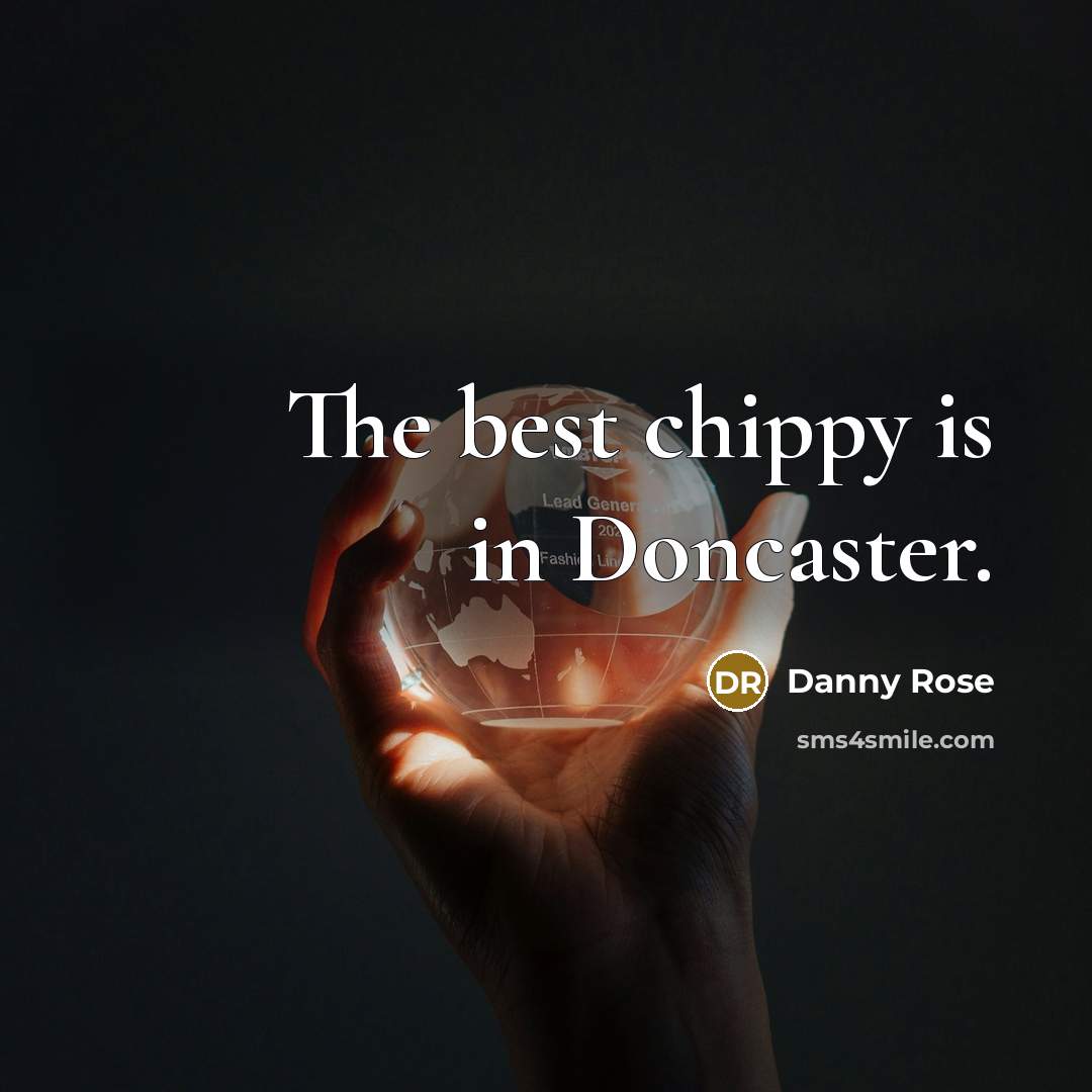 “The best chippy is in Doncaster.” quote by Danny Rose