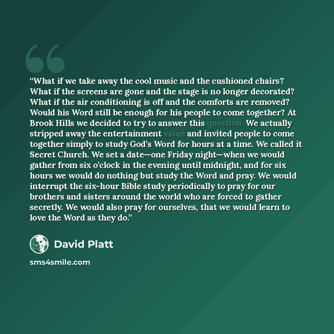 “What if we take away the cool music and the cushioned chairs? What if the screens are gone and the stage is no longer decorated? What if the air conditioning is off and the comforts are removed? Would his Word still be enough for his people to come together? At Brook Hills we decided to try to…” quote by David Platt