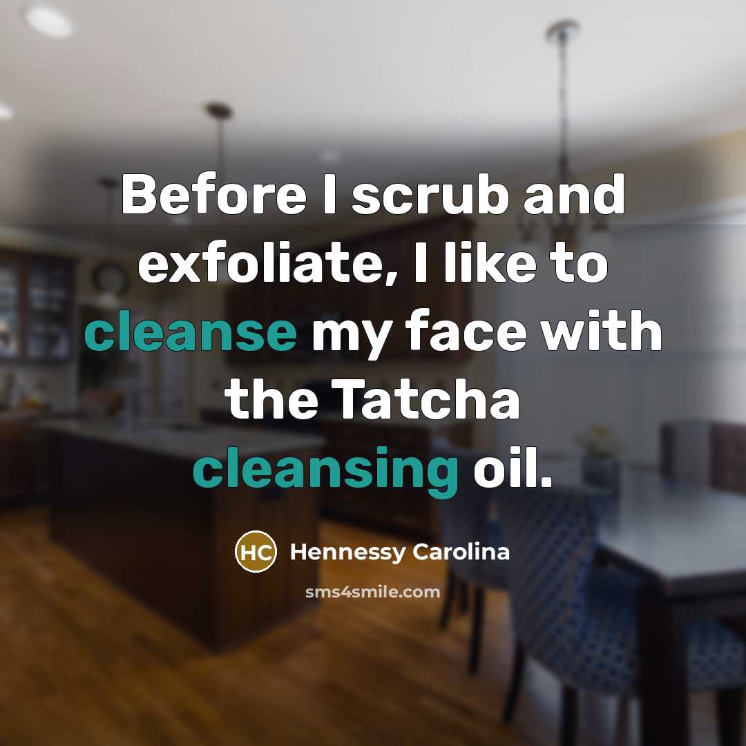 “Before I scrub and exfoliate, I like to cleanse my face with the Tatcha cleansing oil.” quote by Hennessy Carolina