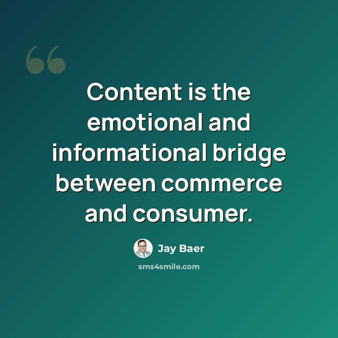 “Content is the emotional and informational bridge between commerce and consumer.” quote by Jay Baer