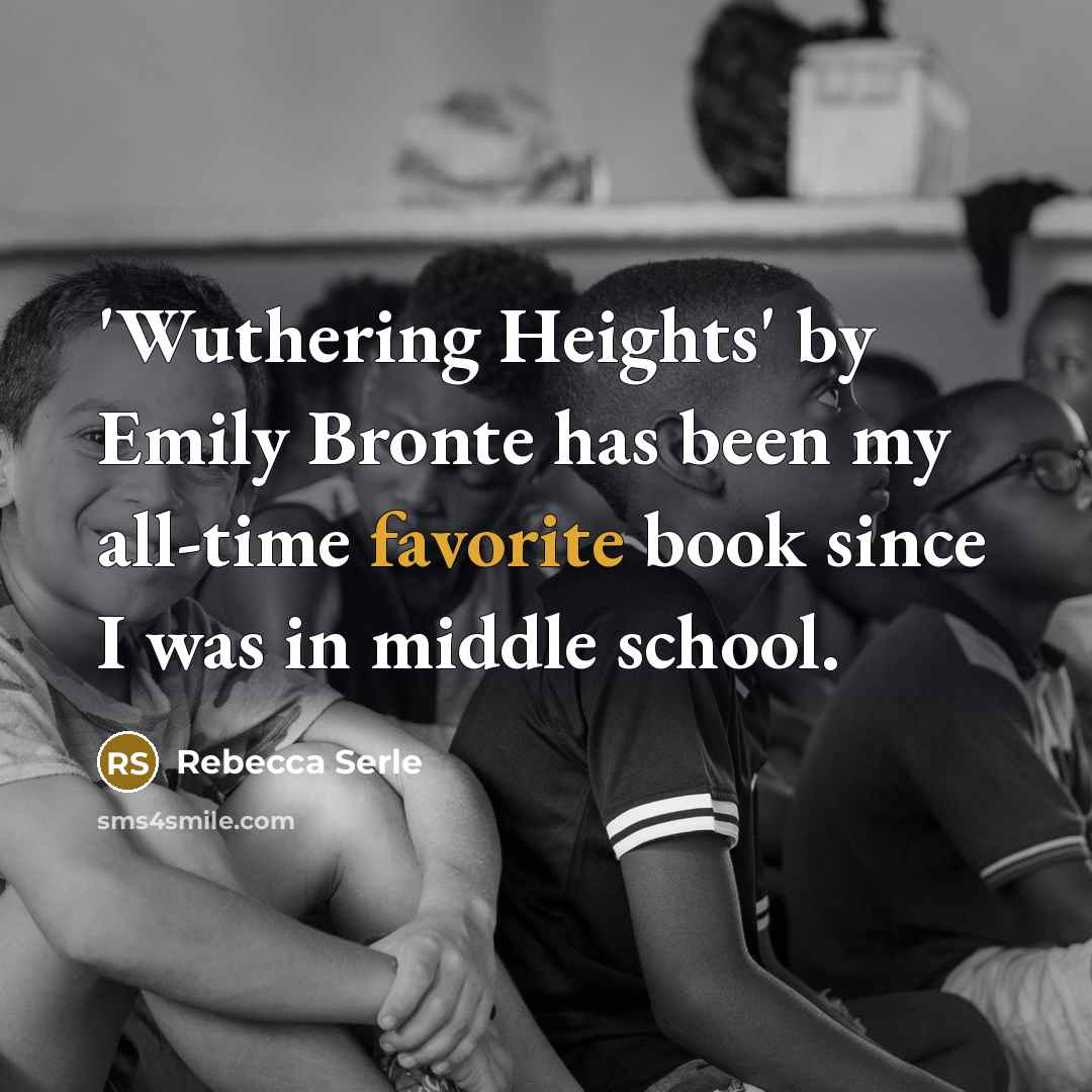 “'Wuthering Heights' by Emily Bronte has been my all-time favorite book since I was in middle school.” quote by Rebecca Serle