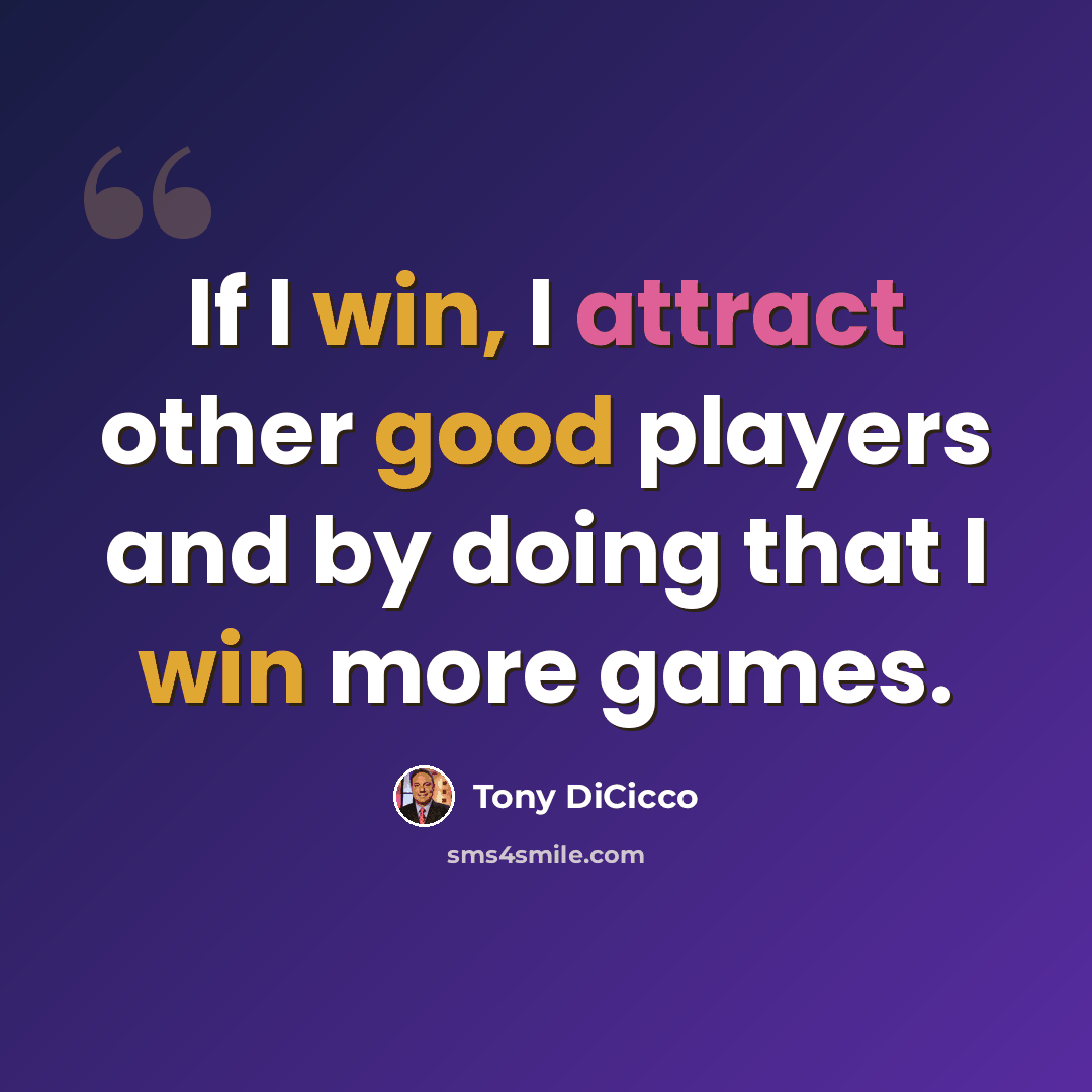 “If I win, I attract other good players and by doing that I win more games.” quote by Tony DiCicco