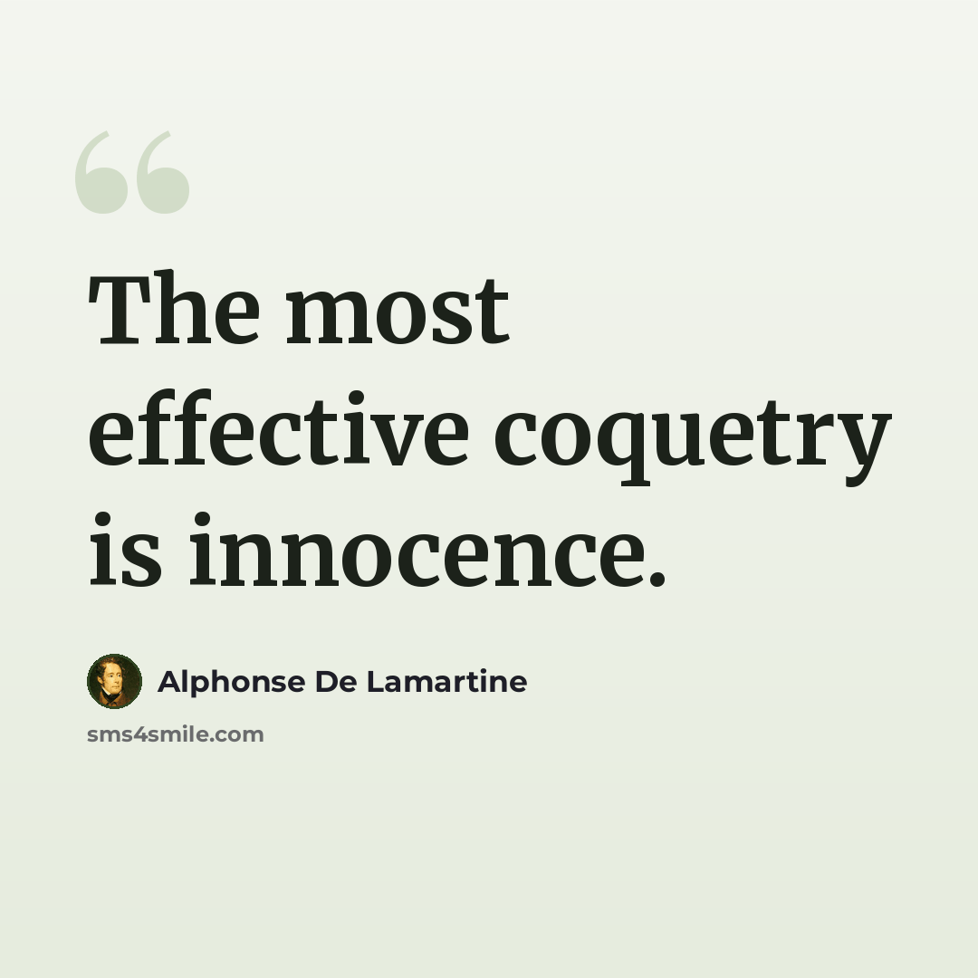 “The most effective coquetry is innocence.” quote by Alphonse de Lamartine