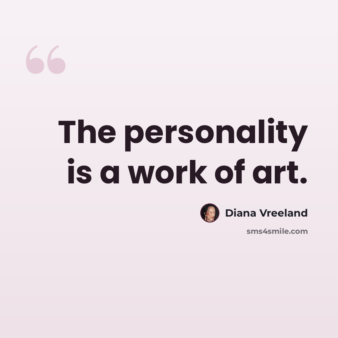 “The personality is a work of art.” quote by Diana Vreeland