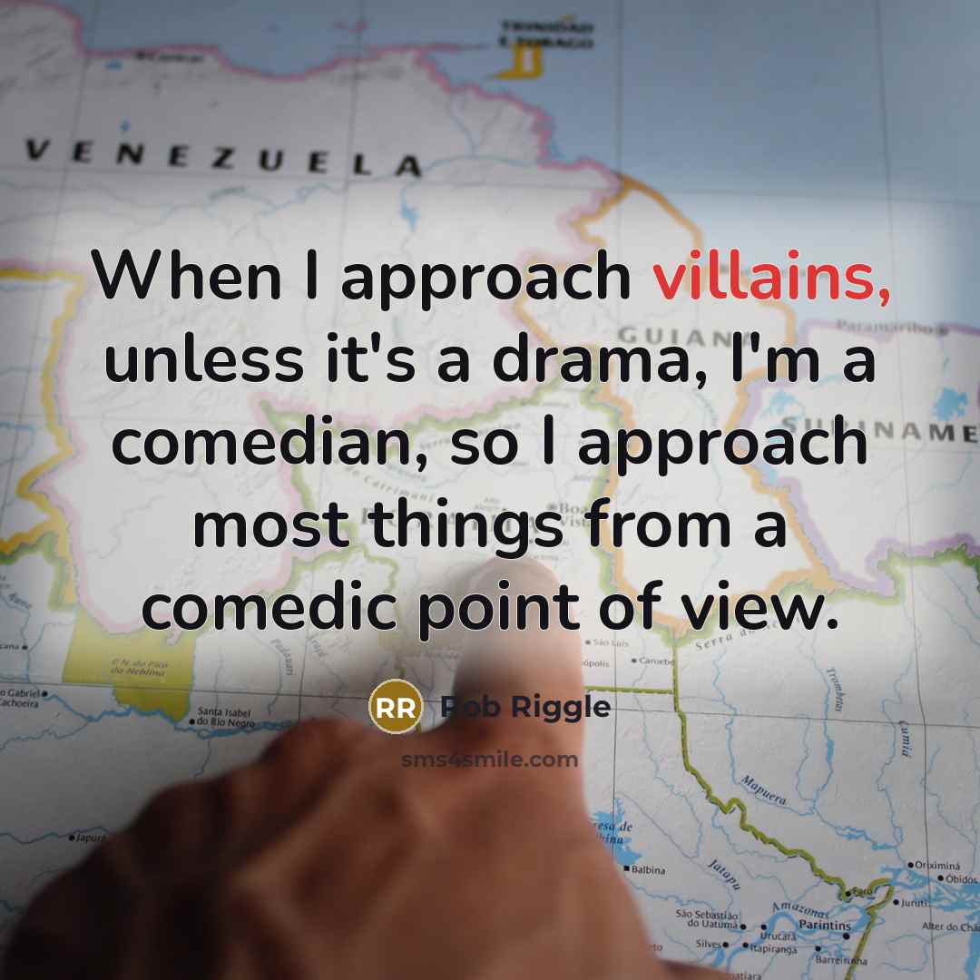 “When I approach villains, unless it's a drama, I'm a comedian, so I approach most things from a comedic point of view.” quote by Rob Riggle