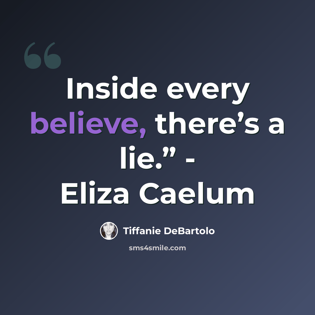 “Inside every believe, there’s a lie.” - Eliza Caelum” quote by Tiffanie DeBartolo