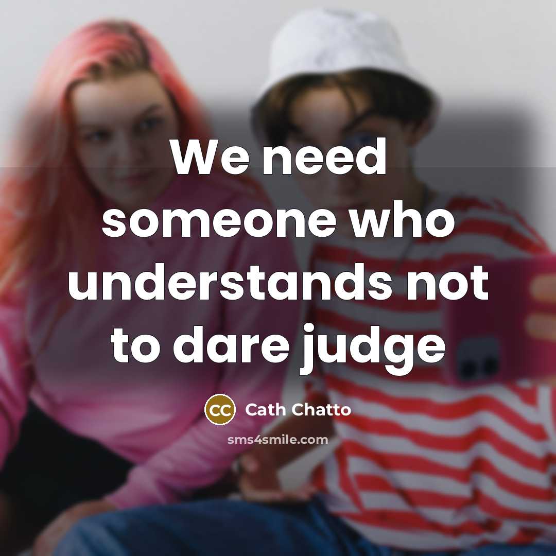 “We need someone who understands not to dare judge” quote by Cath Chatto