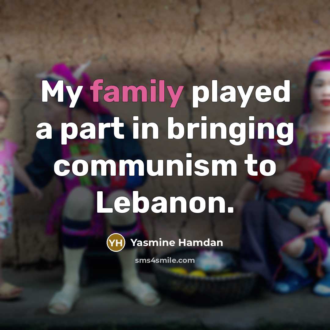 “My family played a part in bringing communism to Lebanon.” quote by Yasmine Hamdan