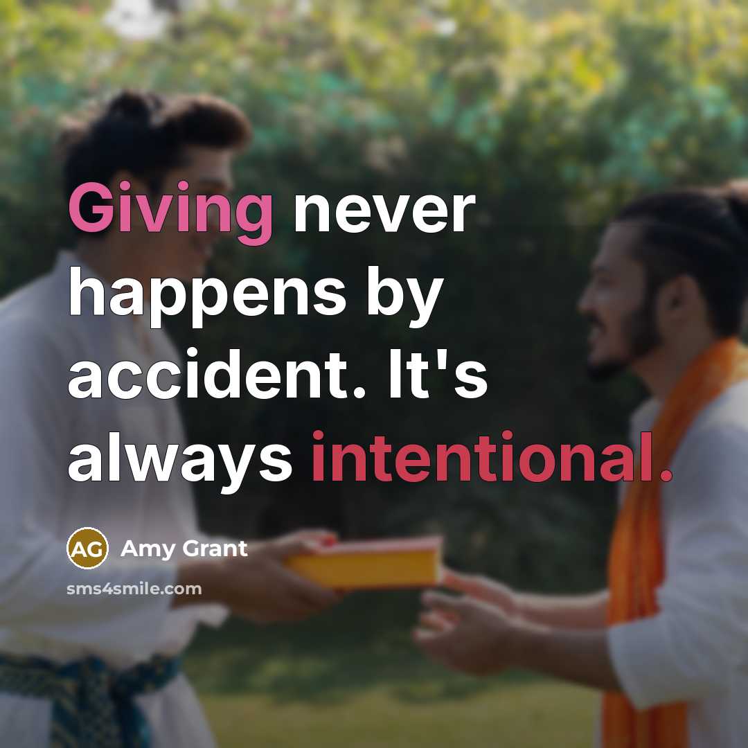 “Giving never happens by accident. It's always intentional.” quote by Amy Grant