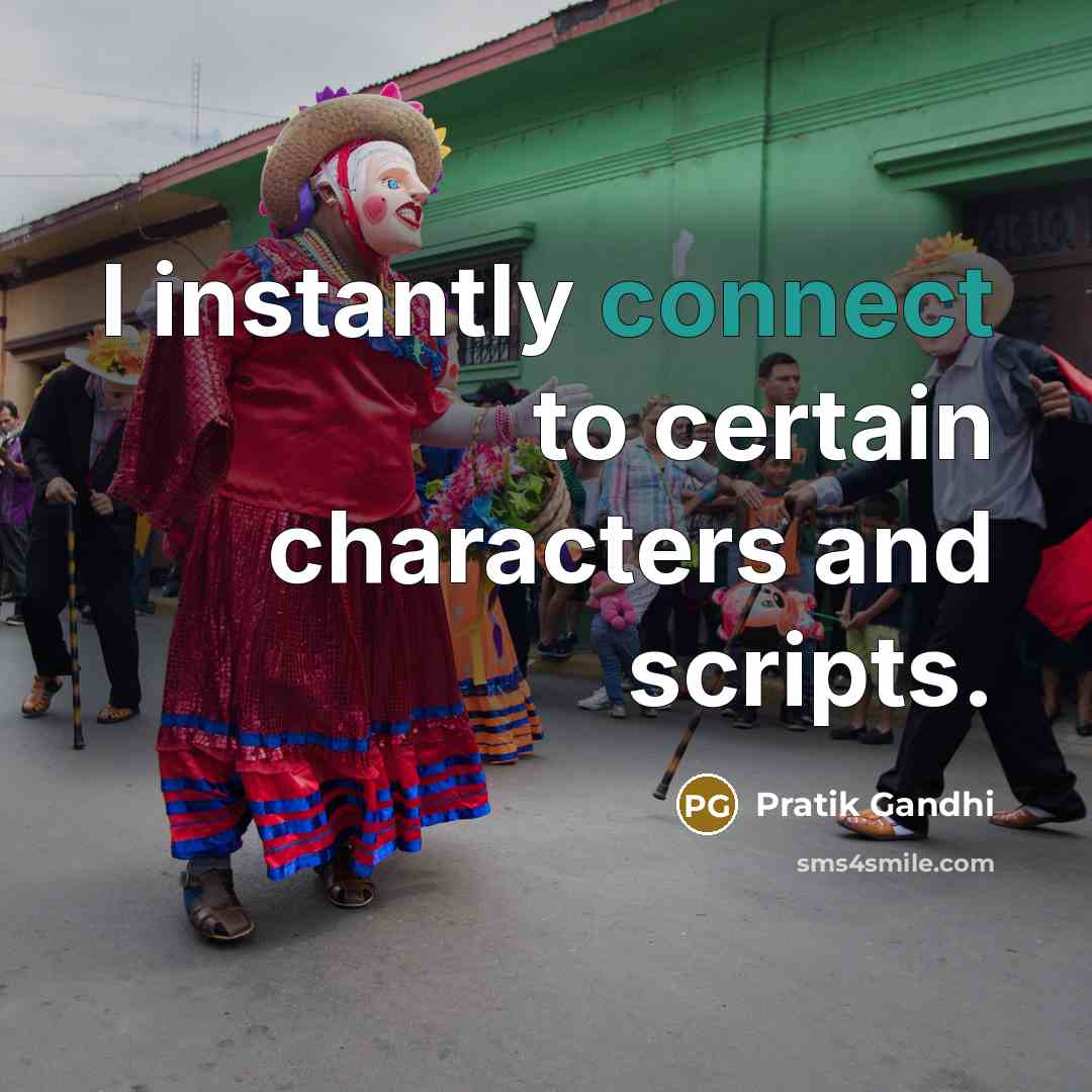 “I instantly connect to certain characters and scripts.” quote by Pratik Gandhi