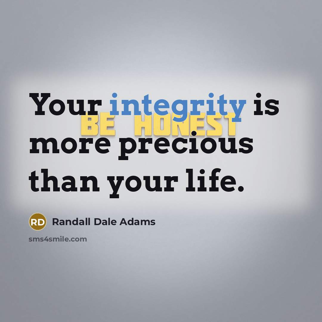 “Your integrity is more precious than your life.” quote by Randall Dale Adams