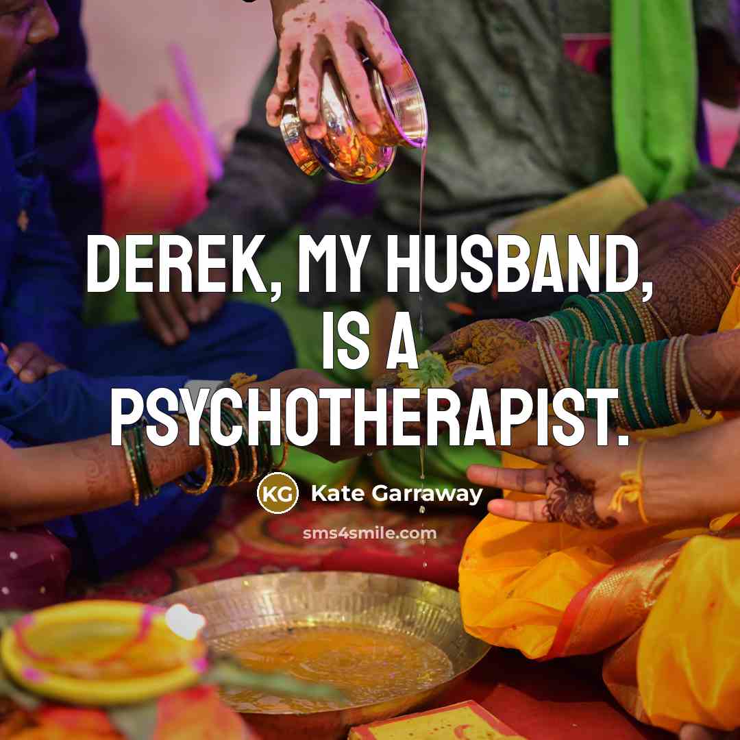 “Derek, my husband, is a psychotherapist.” quote by Kate Garraway
