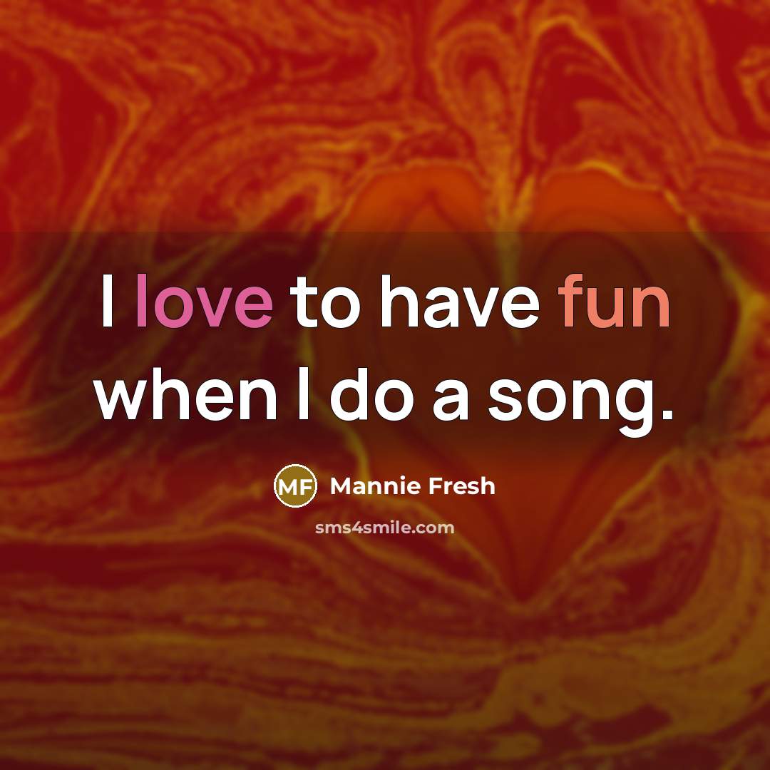 “I love to have fun when I do a song.” quote by Mannie Fresh