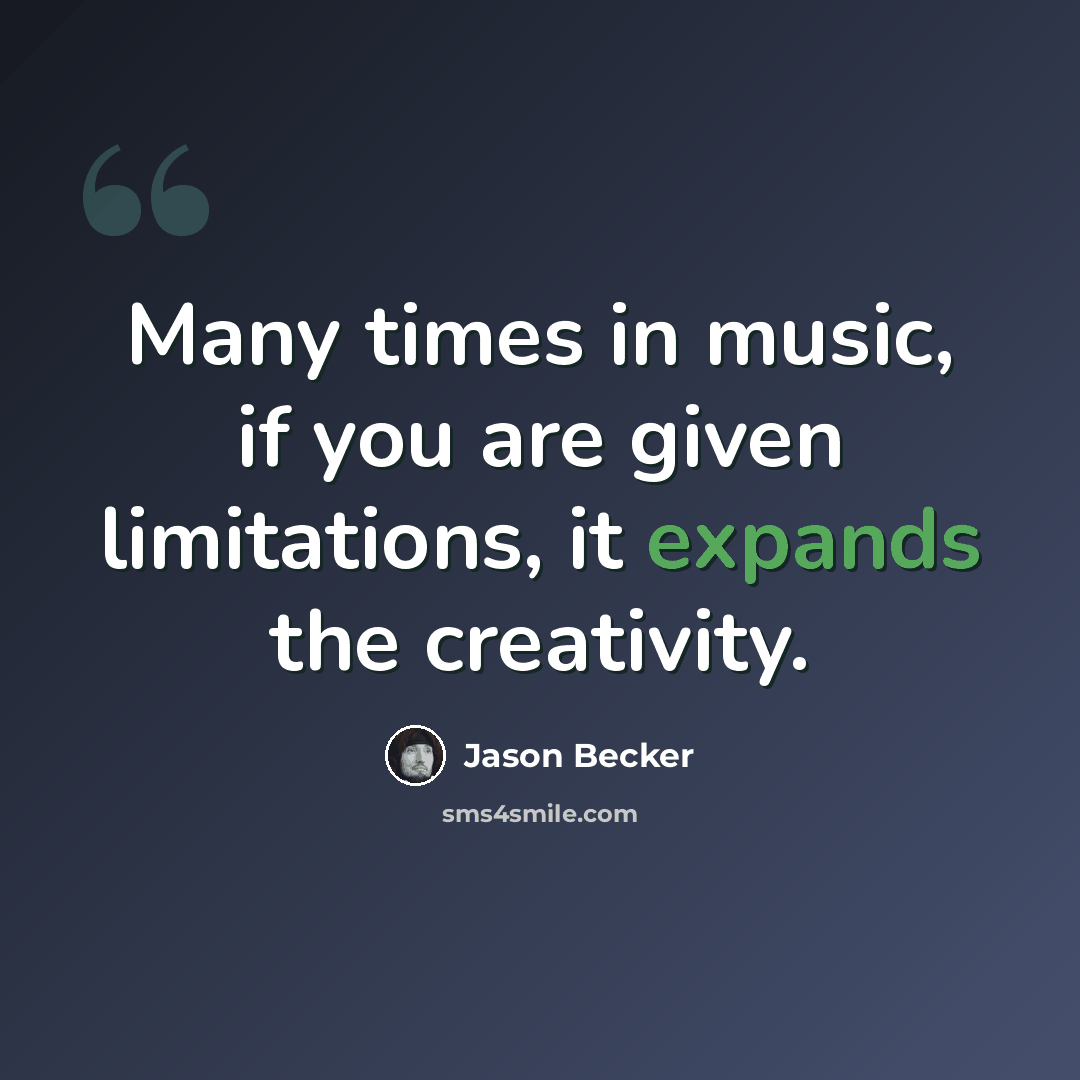 “Many times in music, if you are given limitations, it expands the creativity.” quote by Jason Becker