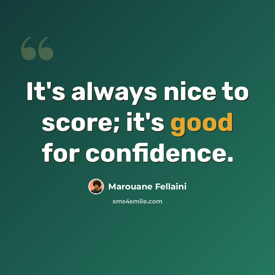 “It's always nice to score; it's good for confidence.” quote by Marouane Fellaini