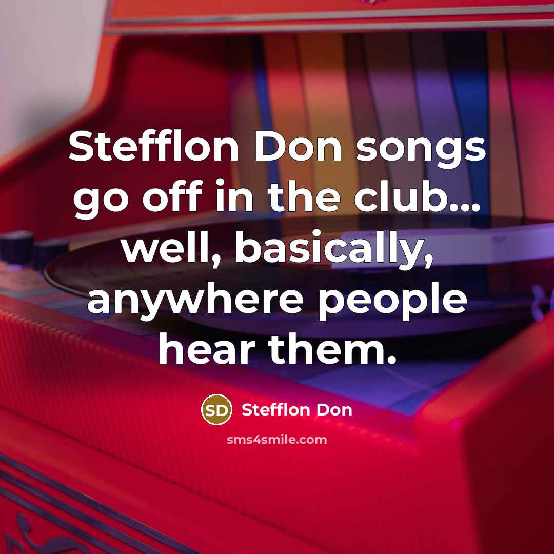 “Stefflon Don songs go off in the club... well, basically, anywhere people hear them.” quote by Stefflon Don