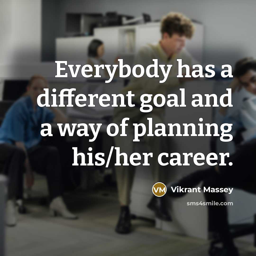 “Everybody has a different goal and a way of planning his/her career.” quote by Vikrant Massey