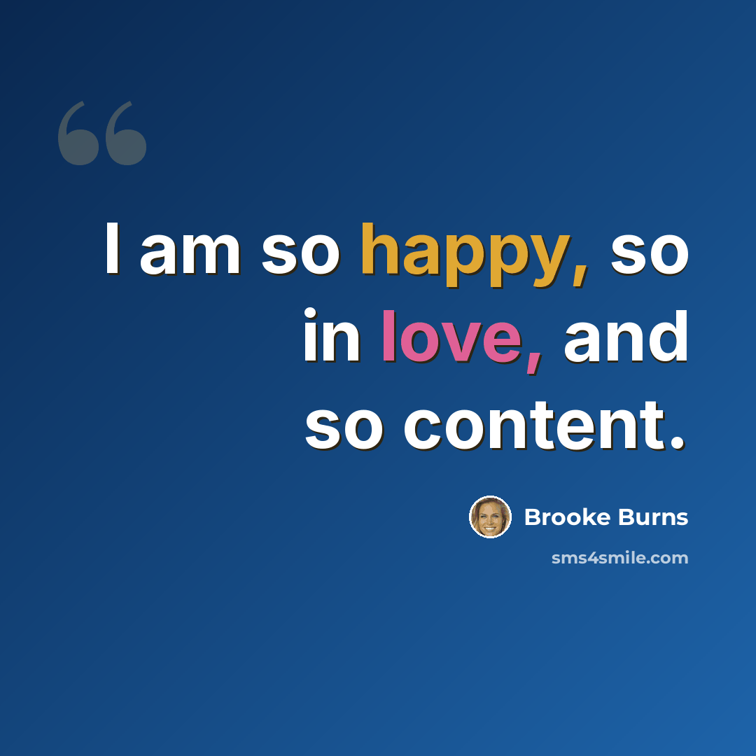 “I am so happy, so in love, and so content.” quote by Brooke Burns