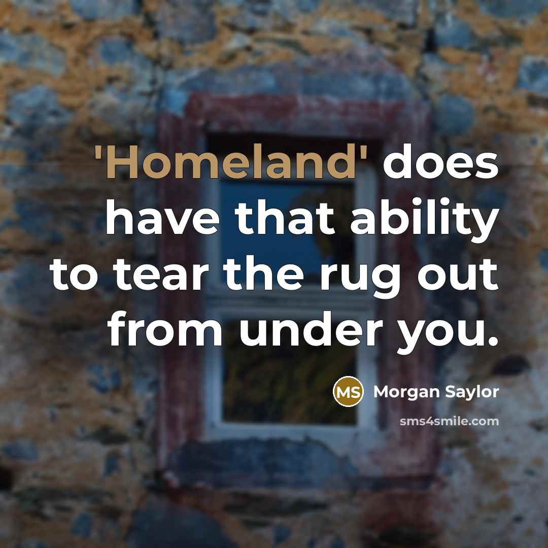 “'Homeland' does have that ability to tear the rug out from under you.” quote by Morgan Saylor