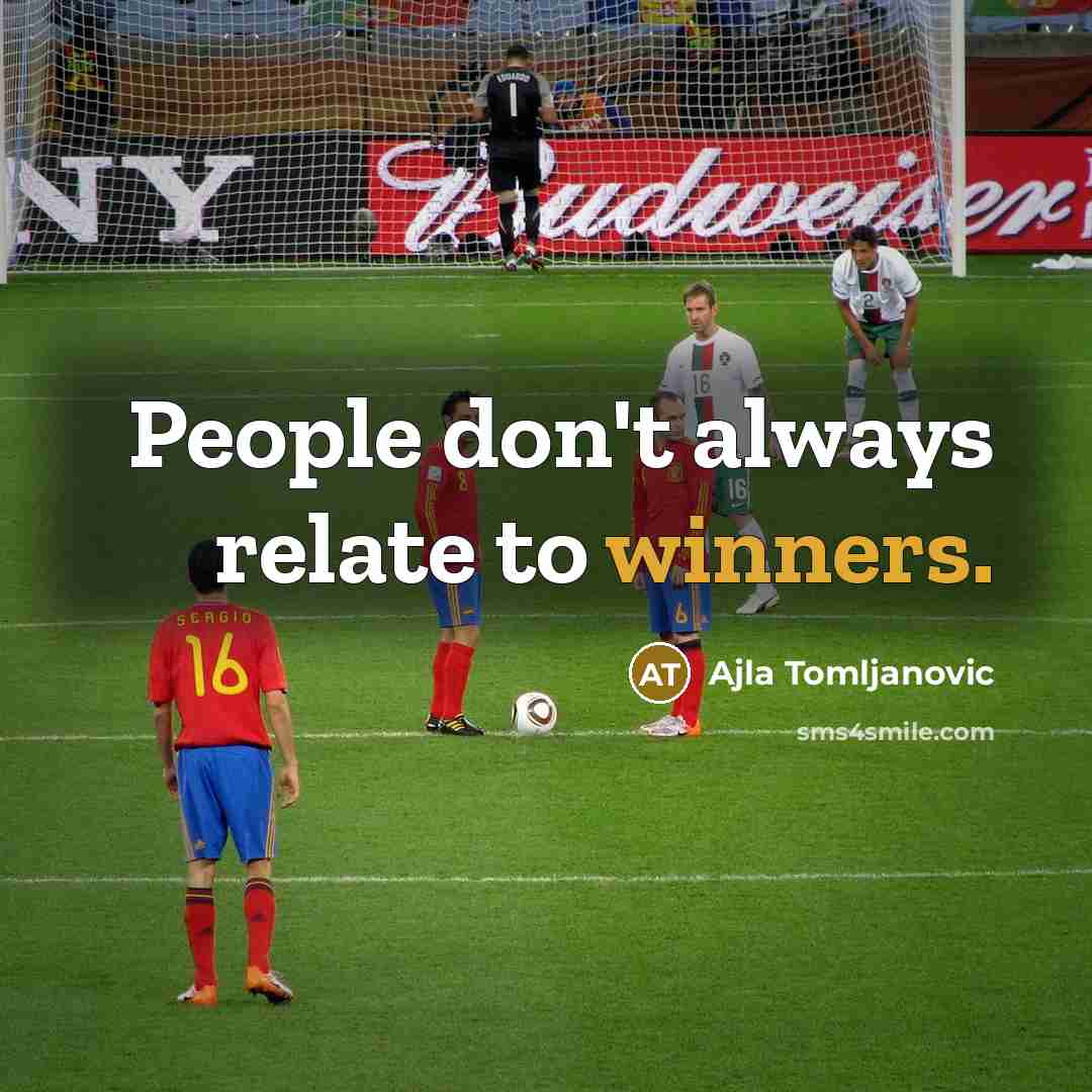 “People don't always relate to winners.” quote by Ajla Tomljanovic