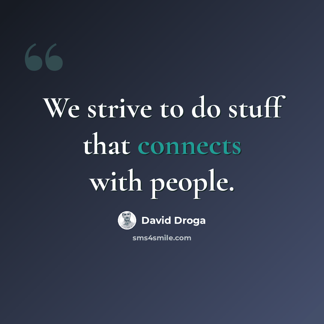 “We strive to do stuff that connects with people.” quote by David Droga