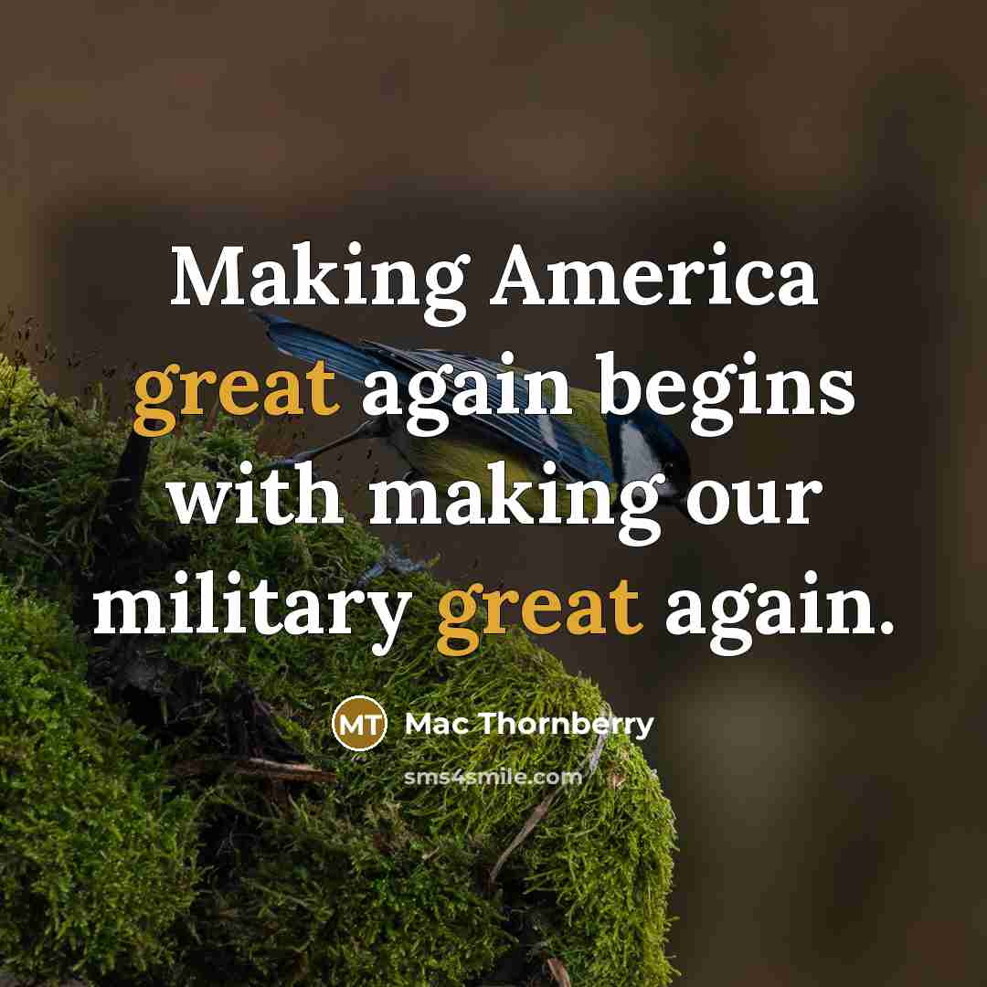 “Making America great again begins with making our military great again.” quote by Mac Thornberry