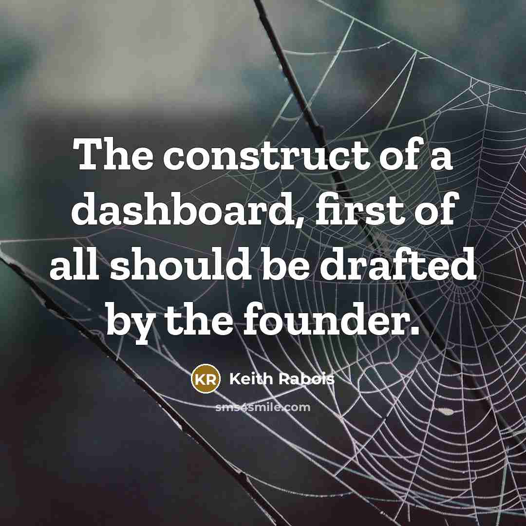 “The construct of a dashboard, first of all should be drafted by the founder.” quote by Keith Rabois