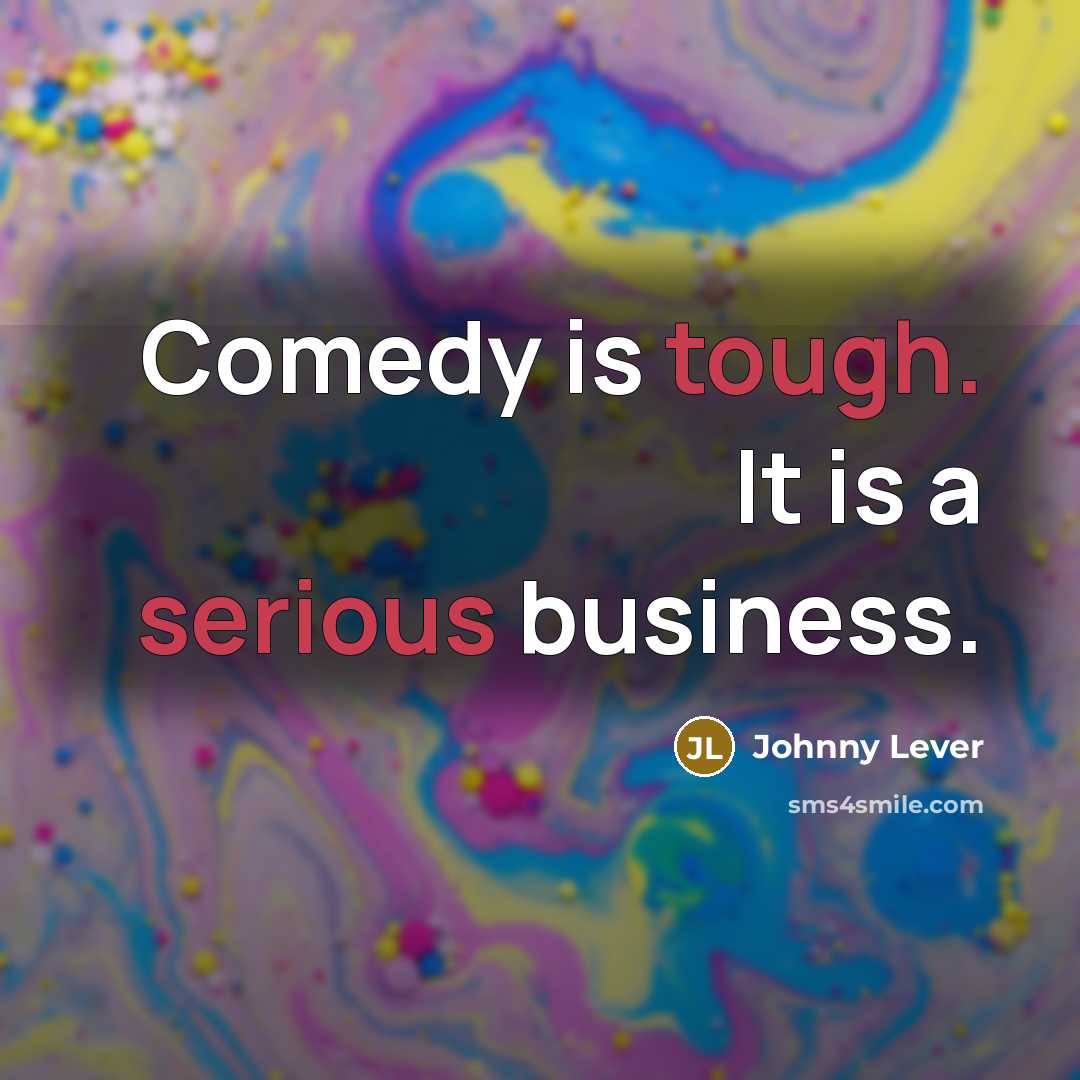 “Comedy is tough. It is a serious business.” quote by Johnny Lever