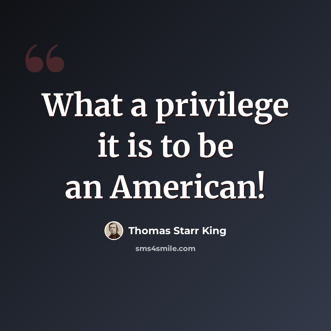 “What a privilege it is to be an American!” quote by Thomas Starr King