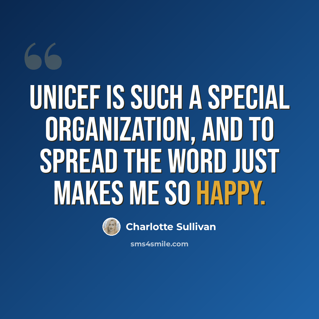“UNICEF is such a special organization, and to spread the word just makes me so happy.” quote by Charlotte Sullivan