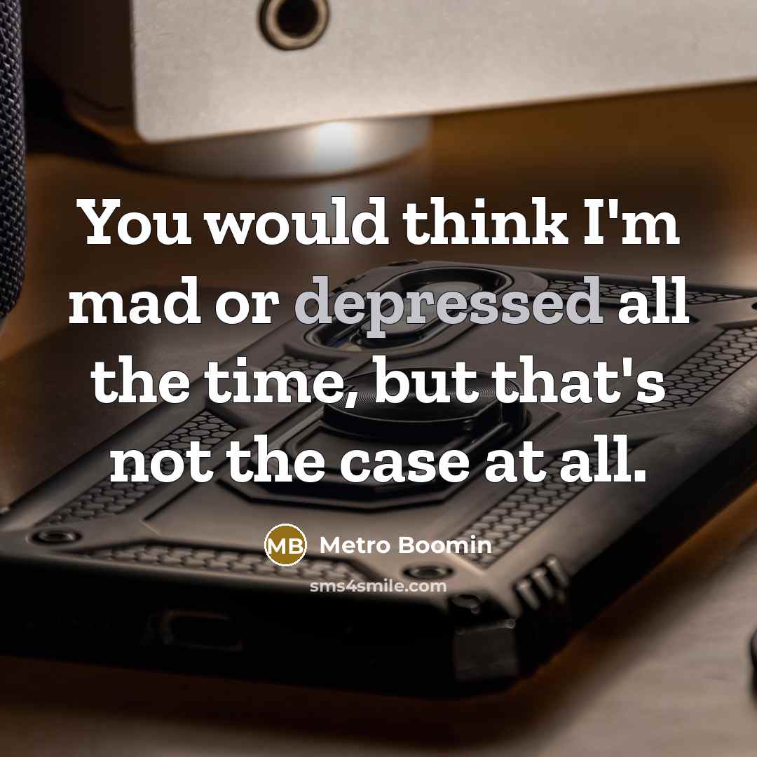 “You would think I'm mad or depressed all the time, but that's not the case at all.” quote by Metro Boomin