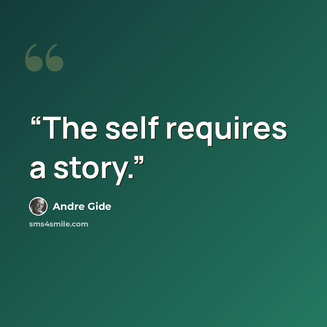 “The self requires a story.” quote by André Gide