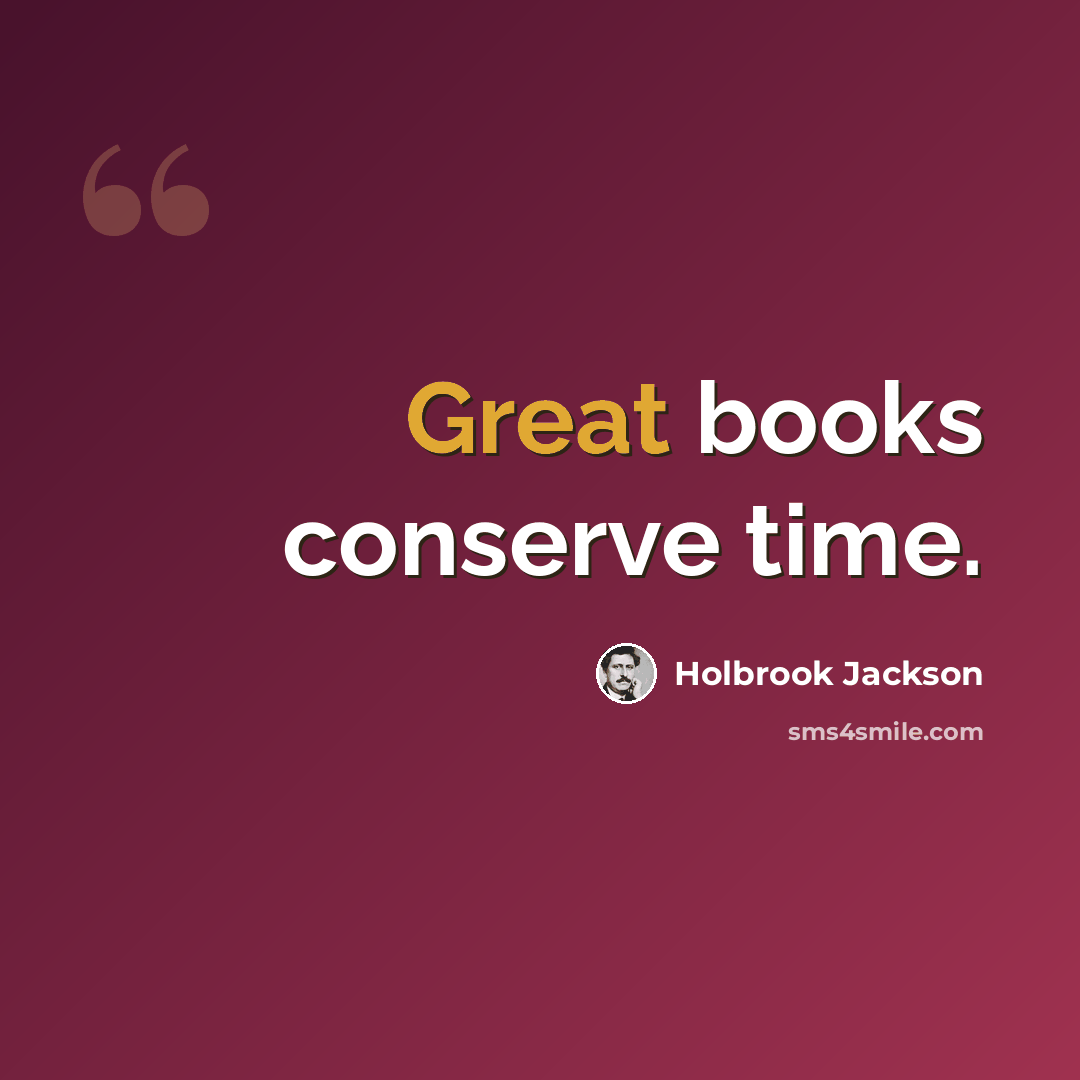 “Great books conserve time.” quote by Holbrook Jackson
