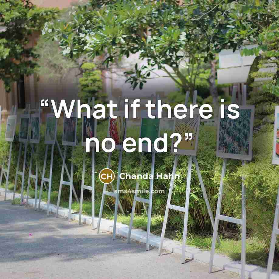“What if there is no end?” quote by Chanda Hahn